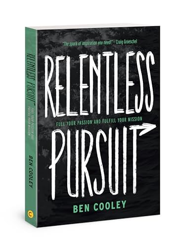 Imagen de archivo de Relentless Pursuit : Fuel Your Passion and Fulfill Your Mission a la venta por Better World Books