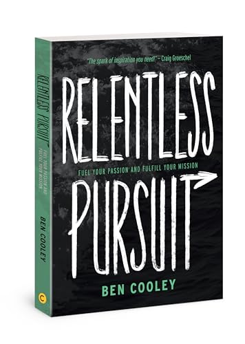 Stock image for Relentless Pursuit : Fuel Your Passion and Fulfill Your Mission for sale by Better World Books