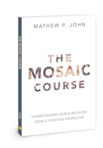 Beispielbild fr The Mosaic Course: Understanding World Religions from a Christian Perspective zum Verkauf von MusicMagpie