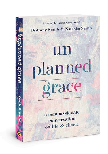 Beispielbild fr Unplanned Grace: A Compassionate Conversation on Life and Choice zum Verkauf von Monster Bookshop