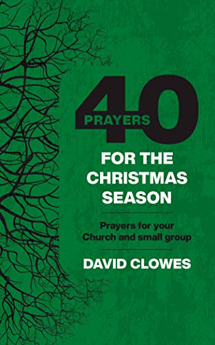 Imagen de archivo de 40 Prayers for the Christmas Season: Prayers for your Church and small group a la venta por WorldofBooks