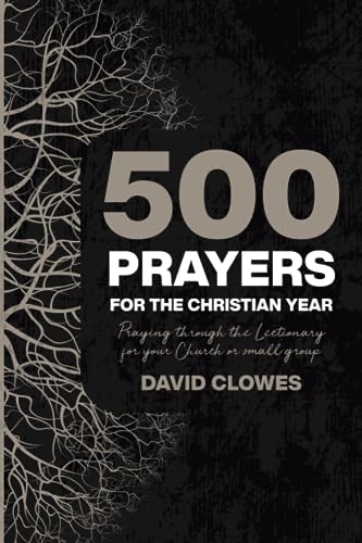 Stock image for 500 Prayers for the Christian Year: Praying Through the Lectionary for your Church or Small Group: 3 for sale by AwesomeBooks