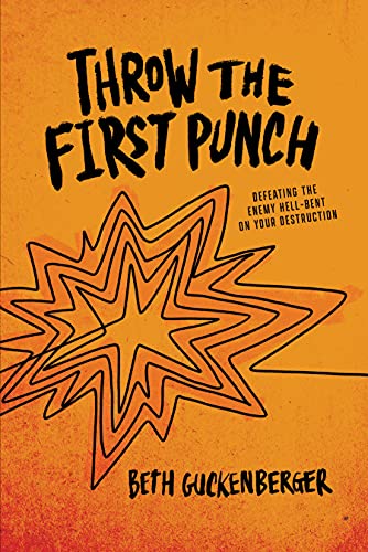 Imagen de archivo de Throw the First Punch: Defeating the Enemy Hell-Bent on Your Destruction a la venta por Goodwill of Colorado