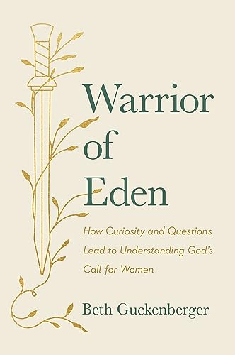 Stock image for Warrior of Eden: How Curiosity and Questions Lead to Understanding God?s Call for Women for sale by GF Books, Inc.
