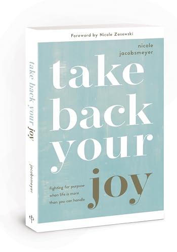Stock image for Take Back Your Joy: Fighting for Purpose When Life Is More Than You Can Handle for sale by SecondSale