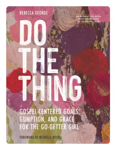 Imagen de archivo de Do the Thing - Includes Six-Session Video Series: Gospel-Centered Goals, Gumption, and Grace for the Go-Getter Girl a la venta por ThriftBooks-Dallas