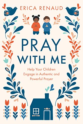 Imagen de archivo de Pray with Me: Help Your Children Engage in Authentic and Powerful Prayer a la venta por SecondSale
