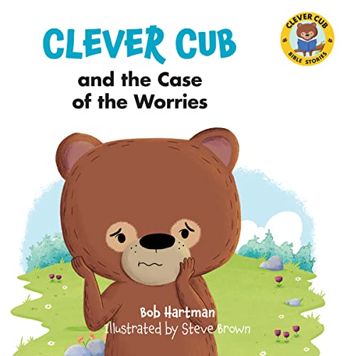 Stock image for Clever Cub and the Case of the Worries (Clever Cub Bible Stories) (Volume 9) for sale by SecondSale