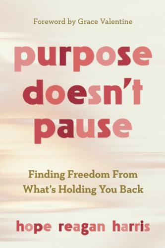 Imagen de archivo de Purpose Doesnt Pause: Finding Freedom from Whats Holding You Back a la venta por BooksRun