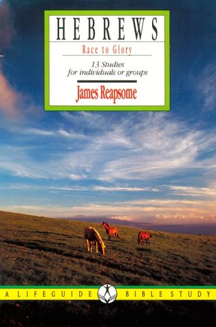 Hebrews: Race to Glory (Lifeguide Bible Studies) - James Reapsome