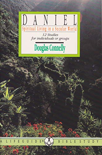 Daniel: Spiritual Living in a Secular World: 12 Studies for Individuals or Groups (LifeGuide Bible Studies) - Douglas Connelly