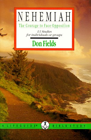 Nehemiah: The Courage to Face Opposition (Lifeguide Bible Studies) (9780830810338) by Don Fields