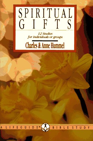 Spiritual Gifts: 12 Studies for Individuals of Groups (A Lifeguide Bible Study Guide) - Charles E. Hummel, Anne Hummel, Charles Hummerl