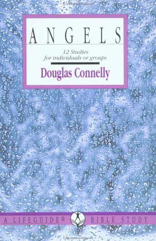Angels: 12 Studies for Individuals or Groups (Lifeguide Bible Studies) (9780830810741) by Douglas Connelly