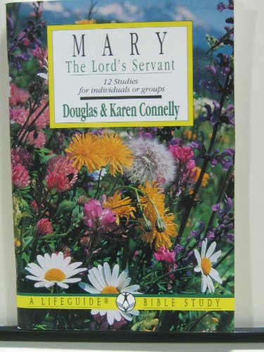 Mary: The Lord's Servant (Lifeguide Bible Studies) (9780830810789) by Connelly, Douglas; Connelly, Karen