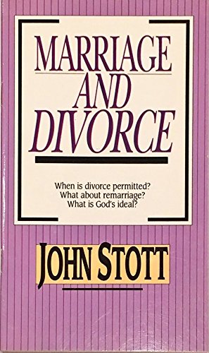 Marriage and Divorce: When Is Divorce Permitted? : What About Remarriage? What Is God's Ideal? (Viewpoint pamphlets) - John R. W. Stott