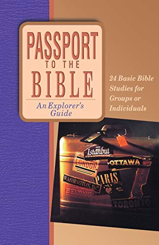 Stock image for Passport to the Bible: An Explorer's Guide : 24 Basic Bible Studies for Groups or Individuals for sale by Revaluation Books