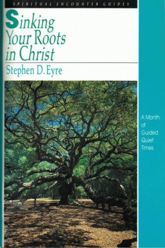 Stock image for Sinking Your Roots in Christ (Spiritual Encounter Guides) for sale by RiLaoghaire