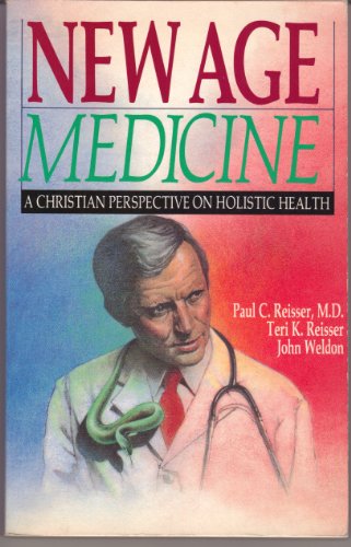 New Age Medicine: A Christian Perspective on Holistic Health (9780830812141) by Reisser, Paul C.; Reisser, Teri K.; Weldon, John