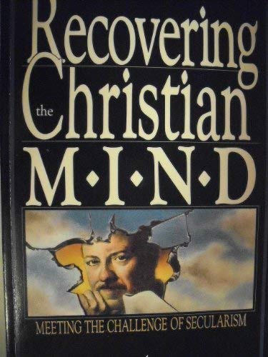 Stock image for Recovering the Christian mind: Meeting the challenge of secularism for sale by Half Price Books Inc.