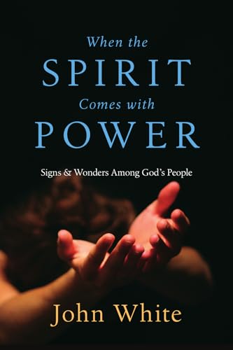 When the Spirit Comes with Power: Signs Wonders Among God's People (9780830812226) by White, John