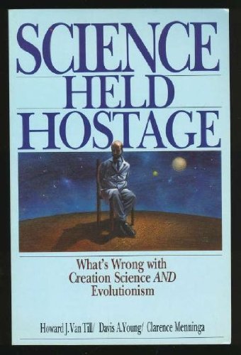 Beispielbild fr Science Held Hostage: What's Wrong With Creation Science and Evolutionism zum Verkauf von Wonder Book