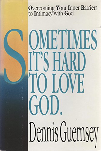 Beispielbild fr Sometimes It's Hard to Love God : Overcoming Your Inner Barriers to Intimacy with God zum Verkauf von Better World Books