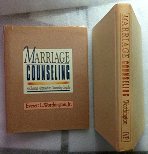 Marriage counseling: A Christian approach to counseling couples (9780830812592) by Everett L. Worthington Jr.
