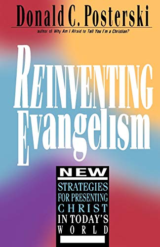 Stock image for REINVENTING EVANGELISM: NEW STRATEGIES FOR PRESENTING CHRIST IN TODAY'S WORLD for sale by Neil Shillington: Bookdealer/Booksearch