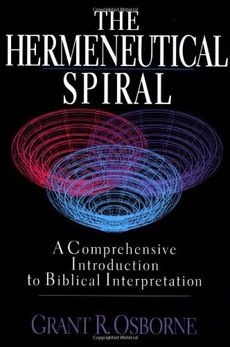 Stock image for The Hermeneutical Spiral: A Comprehensive Introduction to Biblical Interpretation for sale by Wonder Book