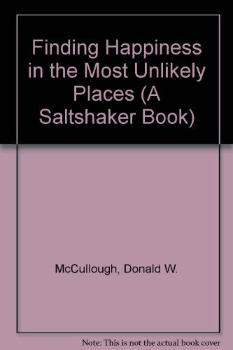Imagen de archivo de Finding Happiness in the Most Unlikely Places (A Saltshaker Book) a la venta por BookHolders