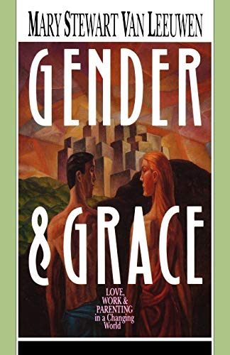 Beispielbild fr Gender & Grace: Love, Work & Parenting in a Changing World zum Verkauf von Wonder Book