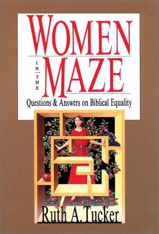 Beispielbild fr Women in the Maze: Questions & Answers on Biblical Equality zum Verkauf von St Vincent de Paul of Lane County