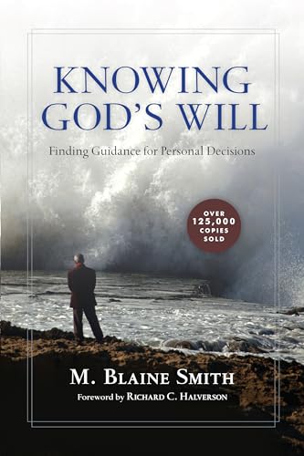 Stock image for Knowing God's Will: Finding Guidance for Personal Decisions [Paperback] M. Blaine Smith and Richard Halverson for sale by Orphans Treasure Box