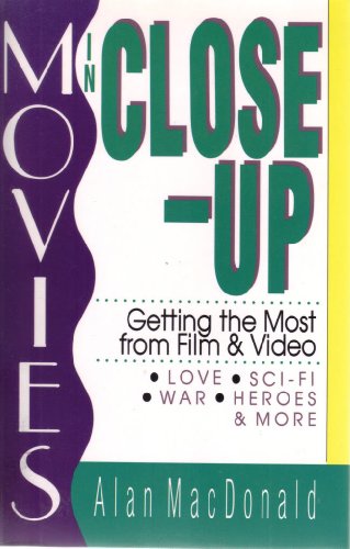 Movies in Close-Up : Getting the Most from Film and Video - MacDonald, Alan