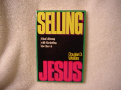 Beispielbild fr Selling Jesus : What's Wrong with Marketing the Church zum Verkauf von Better World Books