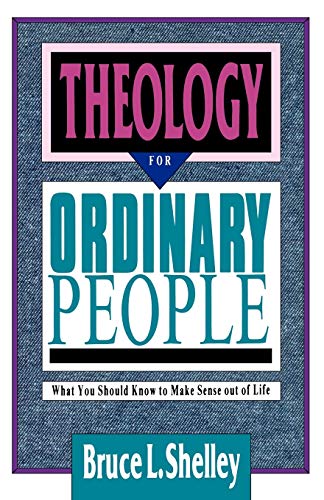 Beispielbild fr Theology for Ordinary People: What You Should Know to Make Sense out of Life zum Verkauf von Wonder Book