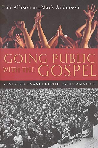 9780830813650: Going Public with the Gospel: Reviving Evangelistic Proclamation