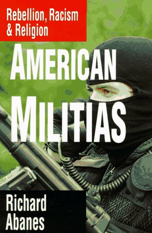 Beispielbild fr American Militias: Rebellion, Racism & Religion zum Verkauf von Wonder Book
