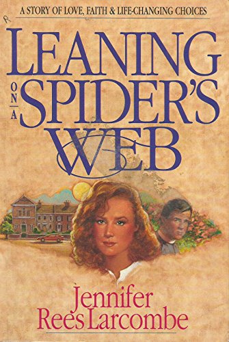 9780830813742: Leaning on a Spider's Web: A Story of Love, Faith & Life-Changing Choices