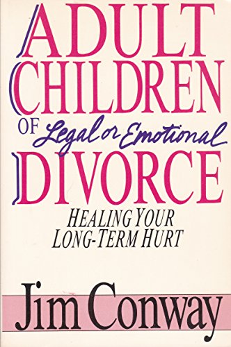 Beispielbild fr Adult Children of Legal or Emotional Divorce: Healing Your Long Term Hurt zum Verkauf von Wonder Book