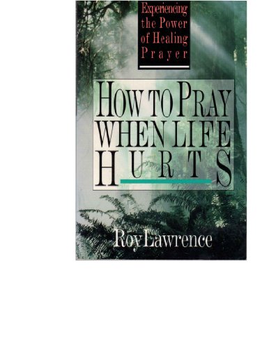 Beispielbild fr How to Pray When Life Hurts: Experiencing the Power of Healing Prayer zum Verkauf von Wonder Book