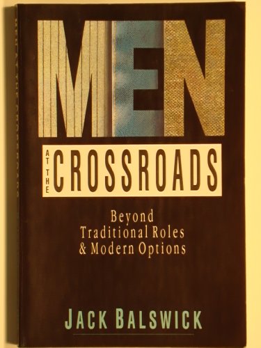 Beispielbild fr Men at the Crossroads: Beyond Traditional Roles & Modern Options zum Verkauf von Christian Book Store