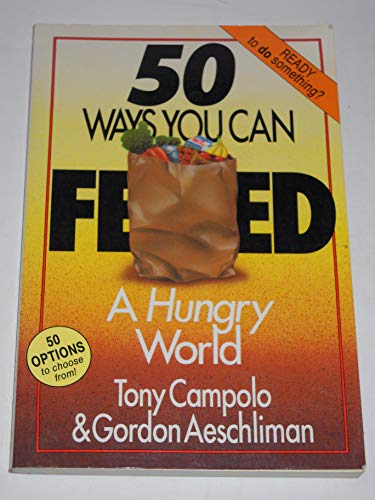 50 WAYS YOU CAN FEED A HUNGRY WORLD / 50 SIMPLE THINGS YOU CAN DO TO SAVE THE EARTH - Tony Campolo; Gordon Aeschliman / Earthworks Group