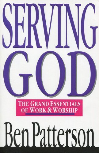 Imagen de archivo de Serving God : The Grand Essentials of Work and Worship a la venta por Better World Books