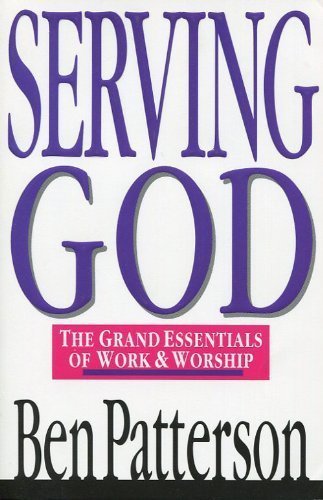 Stock image for Serving God: The Grand Essentials of Work and Worship for sale by Books of the Smoky Mountains