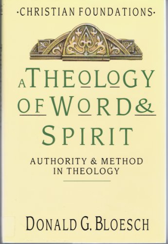 

A Theology of Word Spirit: Authority Method in Theology (Christian Foundations)