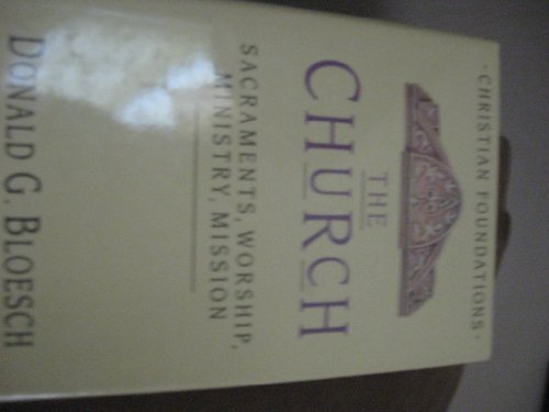 The Church: Sacraments, Worship, Ministry, Mission (Christian Foundations)