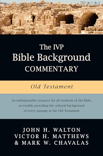 The IVP Bible Background Commentary: Old Testament (IVP Bible Background Commentary Set) (9780830814190) by Walton, John H.; Matthews, Victor H.; Chavalas, Mark W.