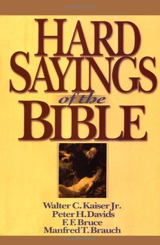 Hard Sayings of the Bible (9780830814237) by Kaiser Jr., Walter C.; Davids, Peter H.; Bruce, F. F.; Brauch, Manfred